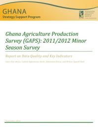 Icon image Ghana Agriculture Production Survey (GAPS): 2011/2012 minor season Survey: Report on data quality and key indicators