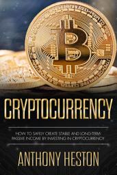 Icon image Cryptocurrency: How to Safely Create Stable and Long-term Passive Income by Investing in Cryptocurrency