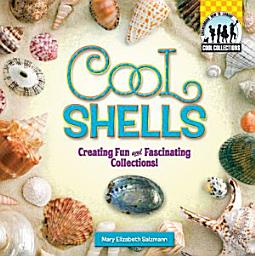 Icon image Cool Shells: Creating Fun and Fascinating Collections!: Creating Fun and Fascinating Collections!