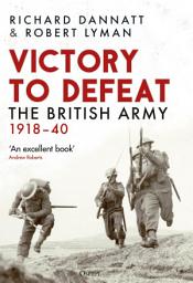 Icon image Victory to Defeat: The British Army 191840