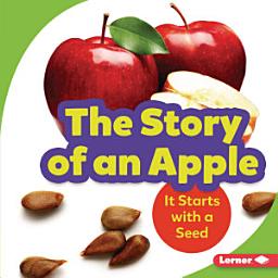 Icon image The Story of an Apple: It Starts with a Seed