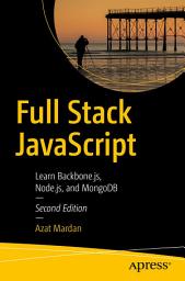 Icon image Full Stack JavaScript: Learn Backbone.js, Node.js, and MongoDB, Edition 2