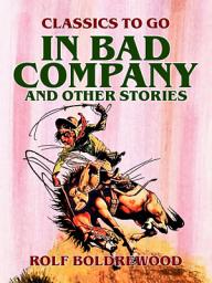 Icon image In Bad Company, and other stories: Restored Classics to Go Edition