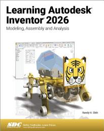 Icon image Learning Autodesk Inventor 2026: Modeling, Assembly and Analysis