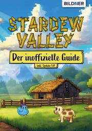 Icon image Stardew Valley - Der inoffizielle Guide: inklusive Update 1.6!