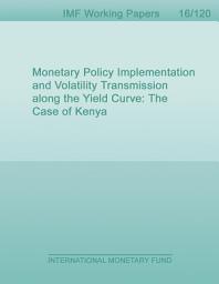 Icon image Monetary Policy Implementation and Volatility Transmission along the Yield Curve: The Case of Kenya
