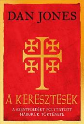 Icon image A keresztesek: A Szentföldért folytatott háborúk története