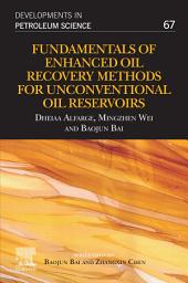 Icon image Fundamentals of Enhanced Oil Recovery Methods for Unconventional Oil Reservoirs