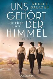 Icon image Uns gehört der Himmel. Die Flight Girls: Roman