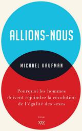 Icon image Allions-nous: Pourquoi les hommes doivent rejoindre la révolution de l'égalité des sexes