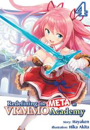 Icon image Redefining the META at VRMMO Academy: Volume 4