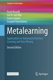 Icon image Metalearning: Applications to Automated Machine Learning and Data Mining, Edition 2