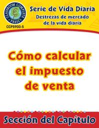 Icon image Destrezas de mercado de la vida diaria: Cómo calcular el impuesto de venta Gr. 6-12: Daily Marketplace Skills: Calculating Sales Tax Gr. 6-12 - Spanish Version