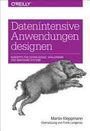Icon image Datenintensive Anwendungen designen: Konzepte für zuverlässige, skalierbare und wartbare Systeme