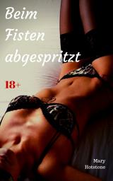 Icon image Beim Fisten abgespritzt: Geil versaute Geschichte, Ausgabe 2