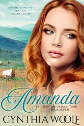 Icon image Amanda, Bräute des Oregon Trail, Buch 7: historische westliche Romantik