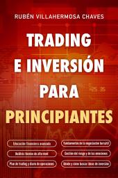 Icon image Trading e Inversión para principiantes: Educación financiera avanzada, Fundamentos de la negociación bursátil, Análisis técnico de alto nivel, Gestión del riesgo y Psicología de la negociación