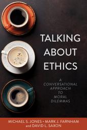 Icon image Talking About Ethics: A Conversational Approach to Moral Dilemmas