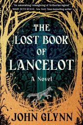 Icon image The Lost Book of Lancelot: A Novel