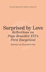 Icon image Surprised by Love: Reflections on Pope Benedict XVI's First Encyclical: Catholic for a Reason IV