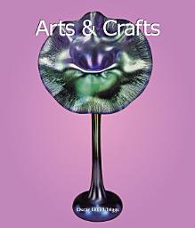 Icon image Arts & Crafts: Design, Handwerkskunst und Schönheit im Alltag