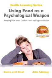 Icon image Using Food as a Psychological Weapon - Knowing More about Comfort Foods and Sugar Addiction