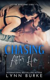 Icon image Chasing after Him: A Contemporary Romance Novella