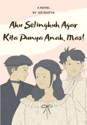 Icon image AKU SELINGKUH AGAR KITA PUNYA ANAK, MAS!