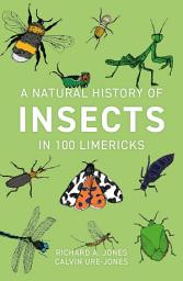 Icon image A Natural History of Insects in 100 Limericks