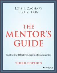 Icon image The Mentor's Guide: Facilitating Effective Learning Relationships, Edition 3