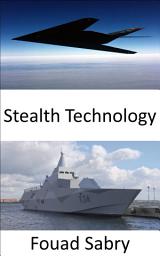 Icon image Stealth Technology: Making personnel and war gear invisible to any detection methods