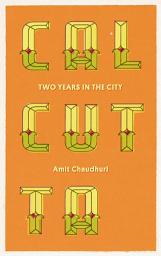 Icon image Calcutta: Two Years in the City