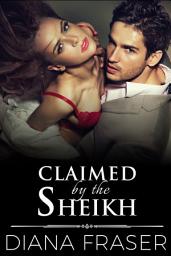 Icon image Claimed by the Sheikh: Book 5, Desert Kings