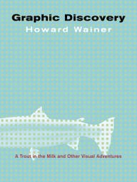 Icon image Graphic Discovery: A Trout in the Milk and Other Visual Adventures