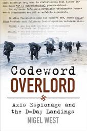 Icon image Codeword Overlord: Axis Espionage and the D-Day Landings