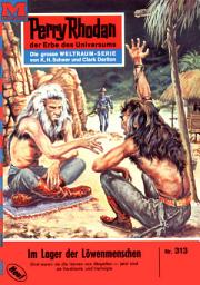 Icon image Perry Rhodan 313: Im Lager der Löwenmenschen: Perry Rhodan-Zyklus "M 87"