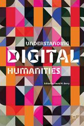 Icon image Understanding Digital Humanities