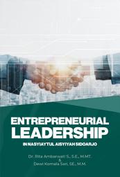 Icon image Entrepreneurial Leadership in Nasyiaytul Aisyiyah Sidoarjo