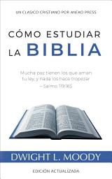 Icon image Cómo Estudiar la Biblia: Mucha paz tienen los que aman tu ley, y nada los hace tropezar – Salmo 119:165