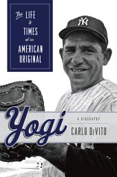 Icon image Yogi: The Life & Times of an American Original