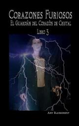 Icon image Corazones furiosos.: El guardiàn del corazòn de cristal libro 3