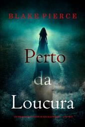 Icon image Perto da Loucura (Um Thriller de Suspense de Kari Blackhorse — Livro Seis)