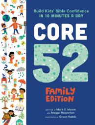 Icon image Core 52 Family Edition: Build Kids' Bible Confidence in 10 Minutes a Day: A Daily Devotional