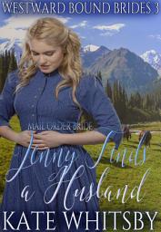 Icon image Mail Order Bride - Jenny Finds a Husband: Sweet Historical Cowboy Romance