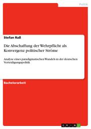 Icon image Die Abschaffung der Wehrpflicht als Konvergenz politischer Ströme: Analyse eines paradigmatischen Wandels in der deutschen Verteidigungspolitik