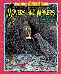 Icon image Movers and Makers: How Animals Build and Use Tools to Survive