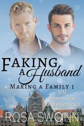 Icon image Faking a Husband (Making a Family 1): An Omegaverse Mates World Alpha/Omega Mpreg Gay Romance