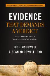 Icon image Evidence That Demands a Verdict: Life-Changing Truth for a Skeptical World