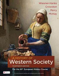 Icon image A History of Western Society for the AP® European History Course: Edition 14