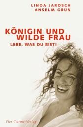 Icon image Königin und wilde Frau: Lebe, was du bist!